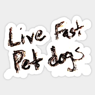 Live Fast Pet dogs Sticker